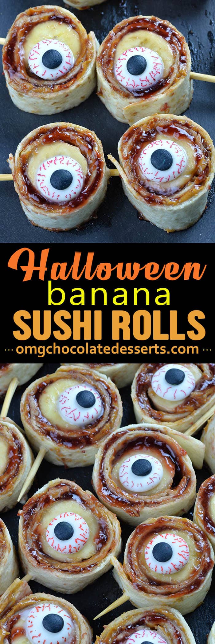 Halloween Banana Sushi Rolls - these delicious rolls are filled with banana, peanut butter and jelly, rolled in tortillas, cut into bite sized portions and garnished with candy eyes.